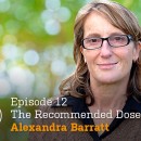 The Recommended Dose podcast: Alexandra Barratt on using both medicine and the media