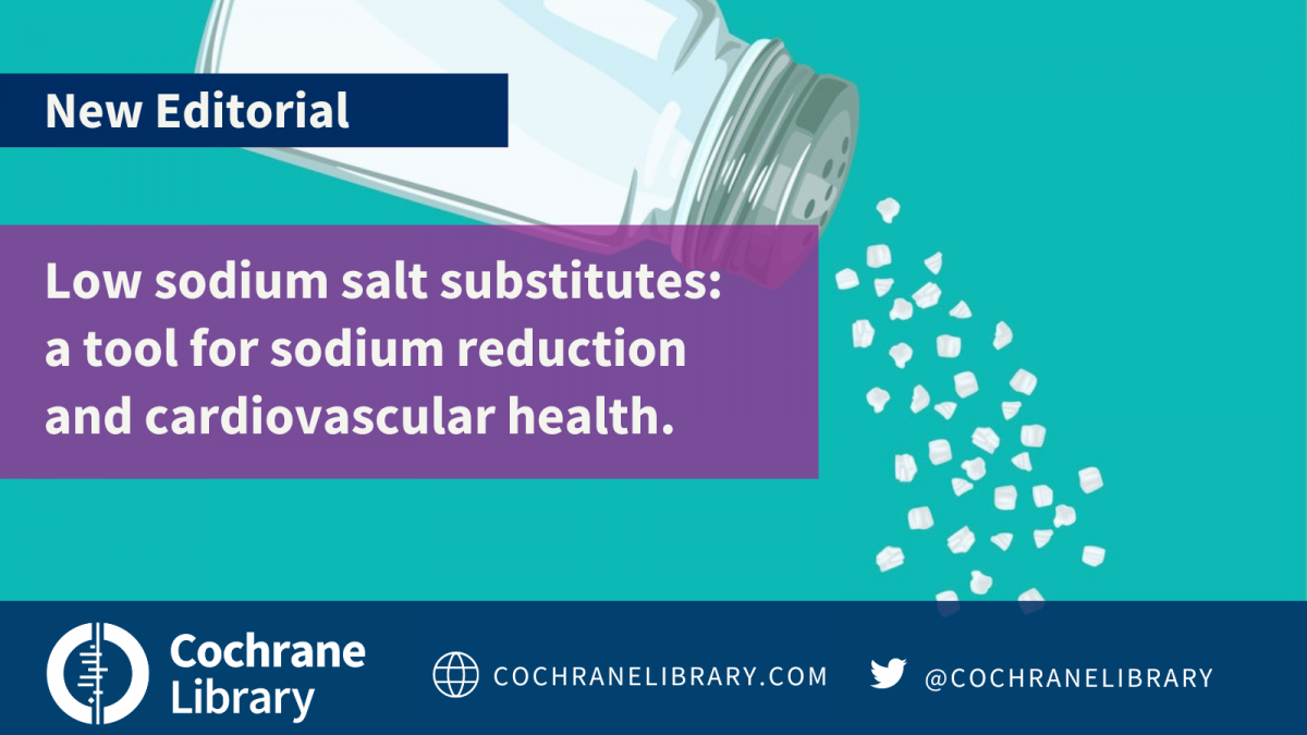 Cochrane Library Editorial: Low sodium salt substitutes