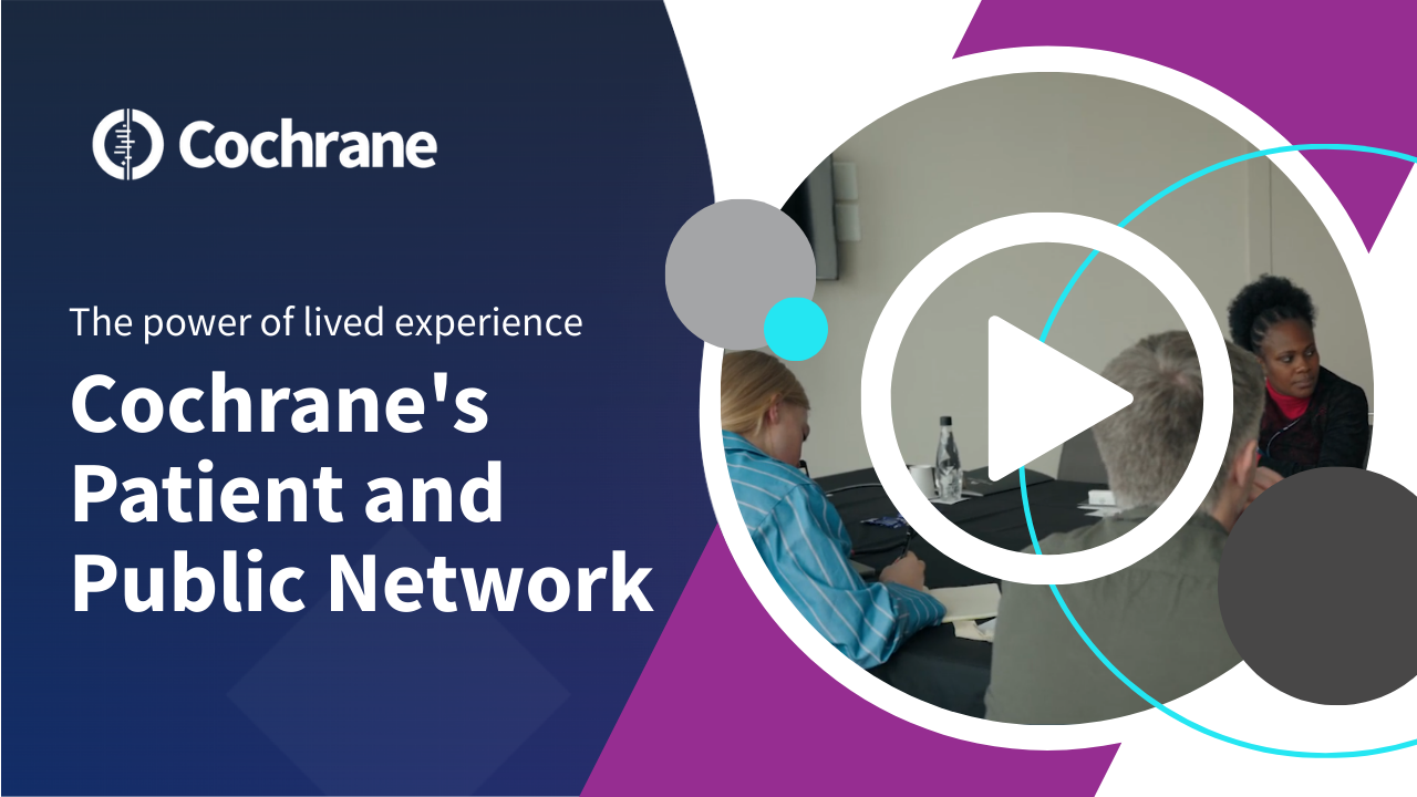 Video The power of lived experience - Cochrane's Patient and Public Network